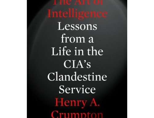The Art of Intelligence: Lessons from a Life in the CIA’s Clandestine Service
